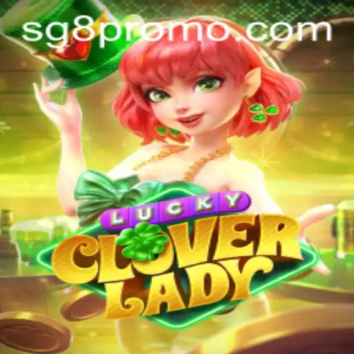 Unveiling the Excitement of LuckyCloverLady and the Thrill of SG8